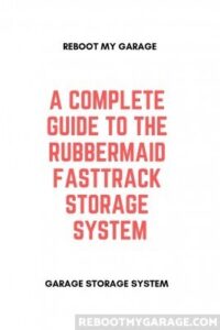 A Complete Guide to the Rubbermaid FastTrack Storage System