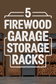 9+ Firewood Garage Storage Racks (for Dry Kindling + Wood) 64 9+ Firewood Garage Storage Racks (for Dry Kindling + Wood)